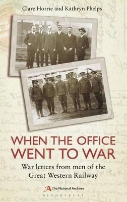 When the Office Went to War - Clare Horrie, Kathryn Phelps