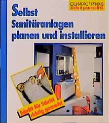 Selbst Sanitäranlagen installieren - Wolfgang Seitz