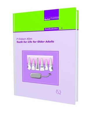 Teeth for Life for Older Adults - P. Finbarr Allen, Nairn H.F. Wilson, F.M. Burke