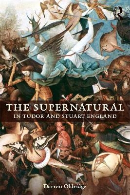 The Supernatural in Tudor and Stuart England - Darren Oldridge