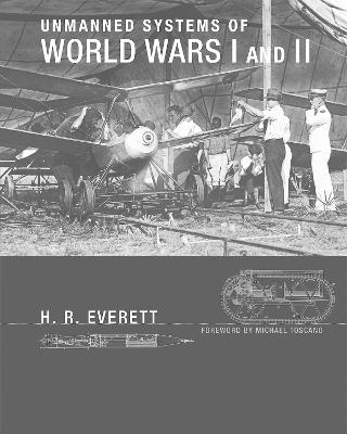 Unmanned Systems of World Wars I and II - H. R. Everett
