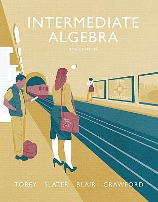 Intermediate Algebra - John Tobey  Jr., Jeffrey Slater, Jamie Blair, Jennifer Crawford