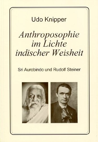 Anthroposophie im Lichte indischer Weisheit - Udo Knipper