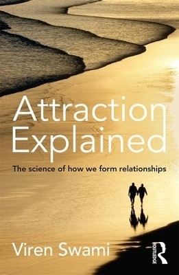 Attraction Explained - Viren Swami