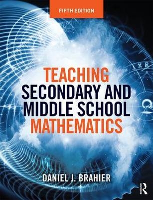 Teaching Secondary and Middle School Mathematics - Daniel J. Brahier