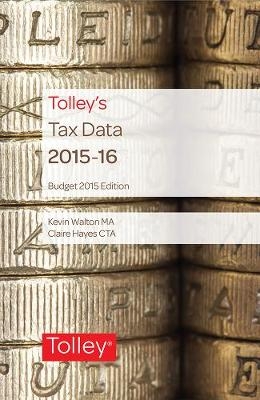 Tolley's Tax Data 2015-16 (Budget edition) - Kevin Walton, Claire Hayes