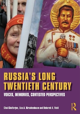 Russia's Long Twentieth Century - Choi Chatterjee, Lisa A. Kirschenbaum, Deborah A. Field