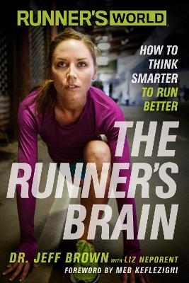 Runner's World The Runner's Brain - Jeff Brown, Liz Neporent,  Editors of Runner's World Maga