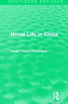 Home Life in China - Isaac Taylor Headland