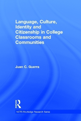 Language, Culture, Identity and Citizenship in College Classrooms and Communities - Juan C. Guerra