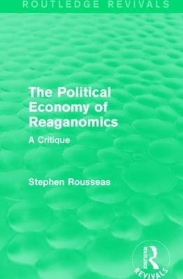 The Political Economy of Reaganomics - Stephen Rousseas