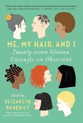 Me, My Hair, and I - Elizabeth Benedict