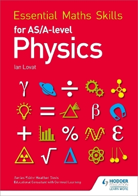 Essential Maths Skills for AS/A Level Physics - Ian Lovat