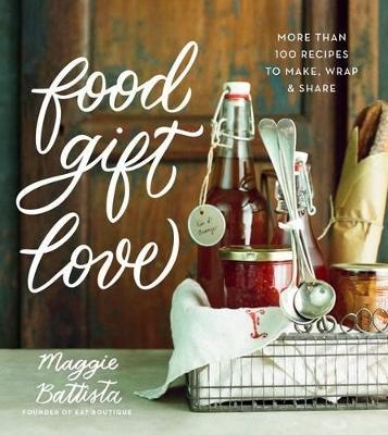 Food Gift Love - Maggie Battista