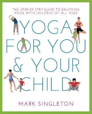 YOGA FOR YOU AND YOUR CHILD - Mark Singleton