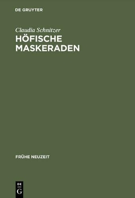 Höfische Maskeraden - Claudia Schnitzer