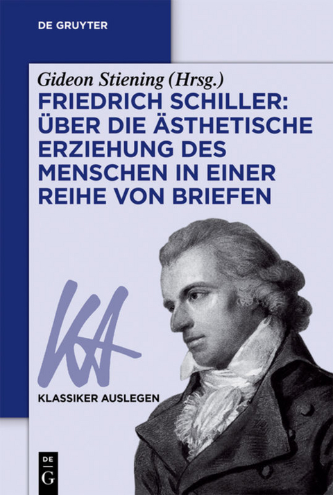Friedrich Schiller: Über die Ästhetische Erziehung des Menschen in einer Reihe von Briefen - 