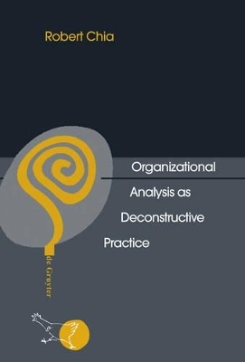 Organizational Analysis as Deconstructive Practice - Robert Chia