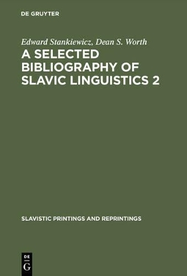 A Selected Bibliography of Slavic Linguistics 2 - Edward Stankiewicz, Dean S. Worth