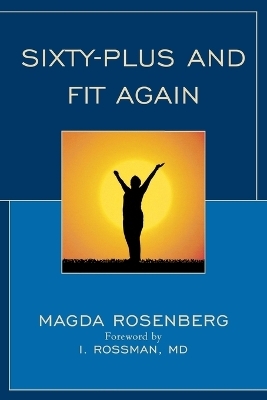 Sixty-Plus and Fit Again - Magda Rosenberg