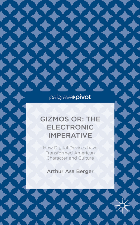Gizmos or: The Electronic Imperative - Arthur Asa Berger