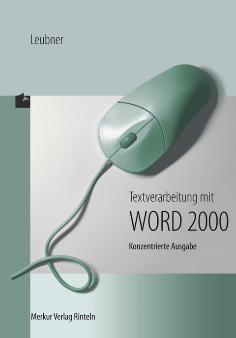 Textverarbeitung mit Word 2000 - Konzentrierte Ausgabe - Manfred Leubner