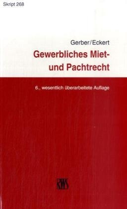 Gewerbliches Miet- und Pachtrecht - Wolfgang Gerber, Hans G Eckert