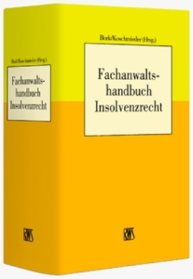 Fachanwaltshandbuch Insolvenzrecht - Kurt-Dieter Koschmieder