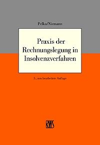 Praxis der Rechnungslegung in Insolvenzverfahren - Jürgen Pelka, Walter Niemann