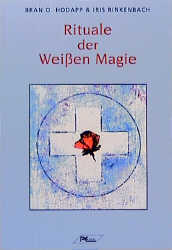 Rituale der Weißen Magie - Bran Hodapp