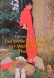 Das große Ritualbuch der weissen Hexe Theresia - Theresia Baschek