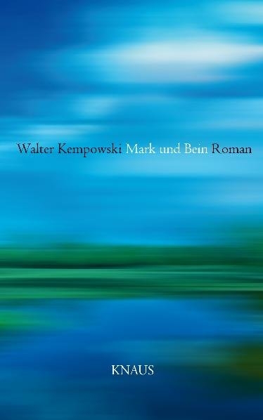 Mark und Bein - Walter Kempowski