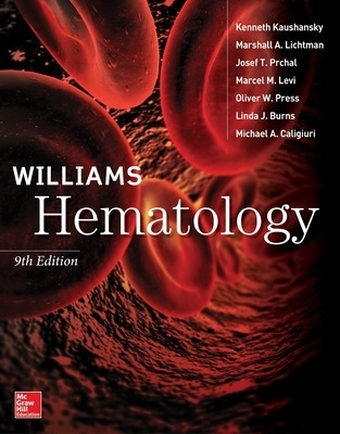 Williams Hematology - Kenneth Kaushansky, Marshall Al Lichtman, Josef Prchal, Marcel M. Levi