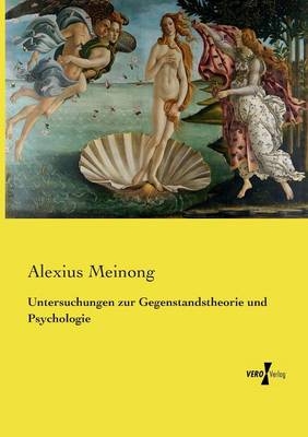 Untersuchungen zur Gegenstandstheorie und Psychologie - Alexius Meinong