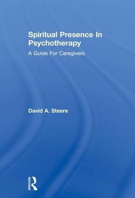 Spiritual Presence In Psychotherapy - David A. Steere