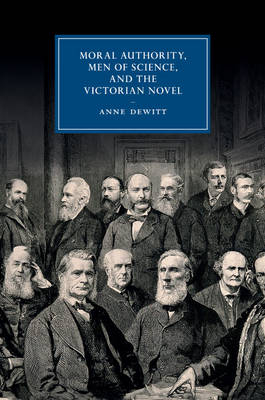 Moral Authority, Men of Science, and the Victorian Novel - Anne DeWitt