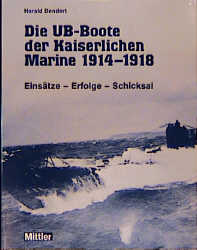 Die UB-Boote der kaiserlichen Marine 1914-1918 - Harald Bendert