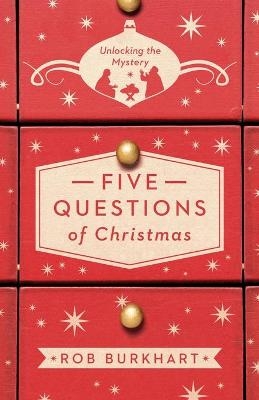 Five Questions of Christmas - Rob Burkhart