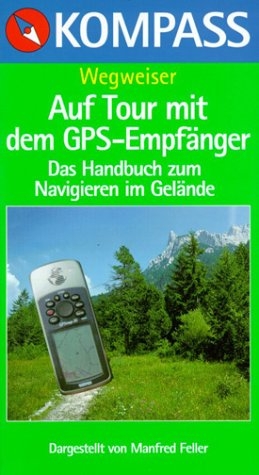 Auf Tour mit dem GPS-Empfänger - Manfred Feller