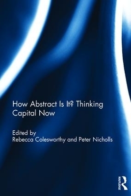 How Abstract Is It? Thinking Capital Now - 