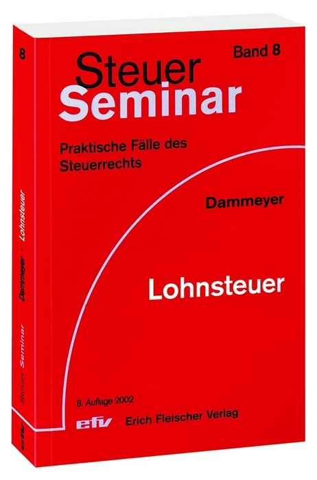 Lohnsteuer (mit Vermögensbildung, Prämienrecht, Solidaritätszuschlag, Kinder) - Gerhard Dammeyer