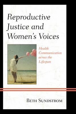 Reproductive Justice and Women’s Voices - Beth L. Sundstrom