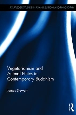 Vegetarianism and Animal Ethics in Contemporary Buddhism - James Stewart