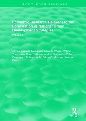 Economic Research Relevant to the Formulation of National Urban Development Strategies - James Douglas McCallum, Lowdon Wingo, Wilbur Thompson, H.W. Richardson, Joel Bergsman