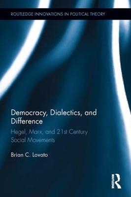 Democracy, Dialectics, and Difference - Brian C. Lovato