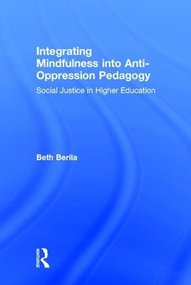 Integrating Mindfulness into Anti-Oppression Pedagogy - Beth Berila