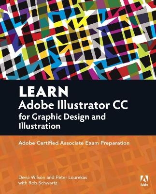 Learn Adobe Illustrator CC for Graphic Design and Illustration - Dena Wilson, Rob Schwartz, Peter Lourekas