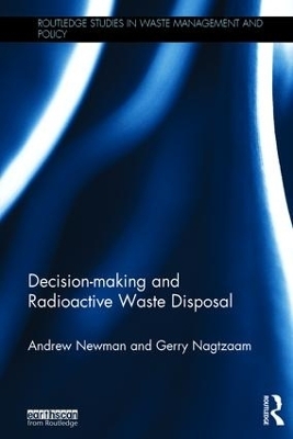 Decision-making and Radioactive Waste Disposal - Andrew Newman, Gerry Nagtzaam