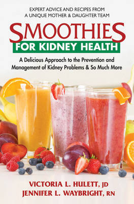 Smoothies for Kidney Health - Victoria L. Hulett, Jennifer L. Waybright