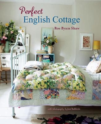 Perfect English Cottage - Ros Byam Shaw